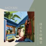 MOYAN個展「ほとりの風景 ― Landscapes at the Edge of Home ―